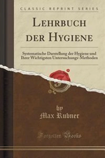Lehrbuch der Hygiene: Systematische Darstellung der Hygiene und Ihrer Wichtigsten Untersuchungs-Methoden (Classic Reprint)