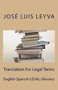 Translation For Legal Terms: English-Spanish LEGAL Glossary