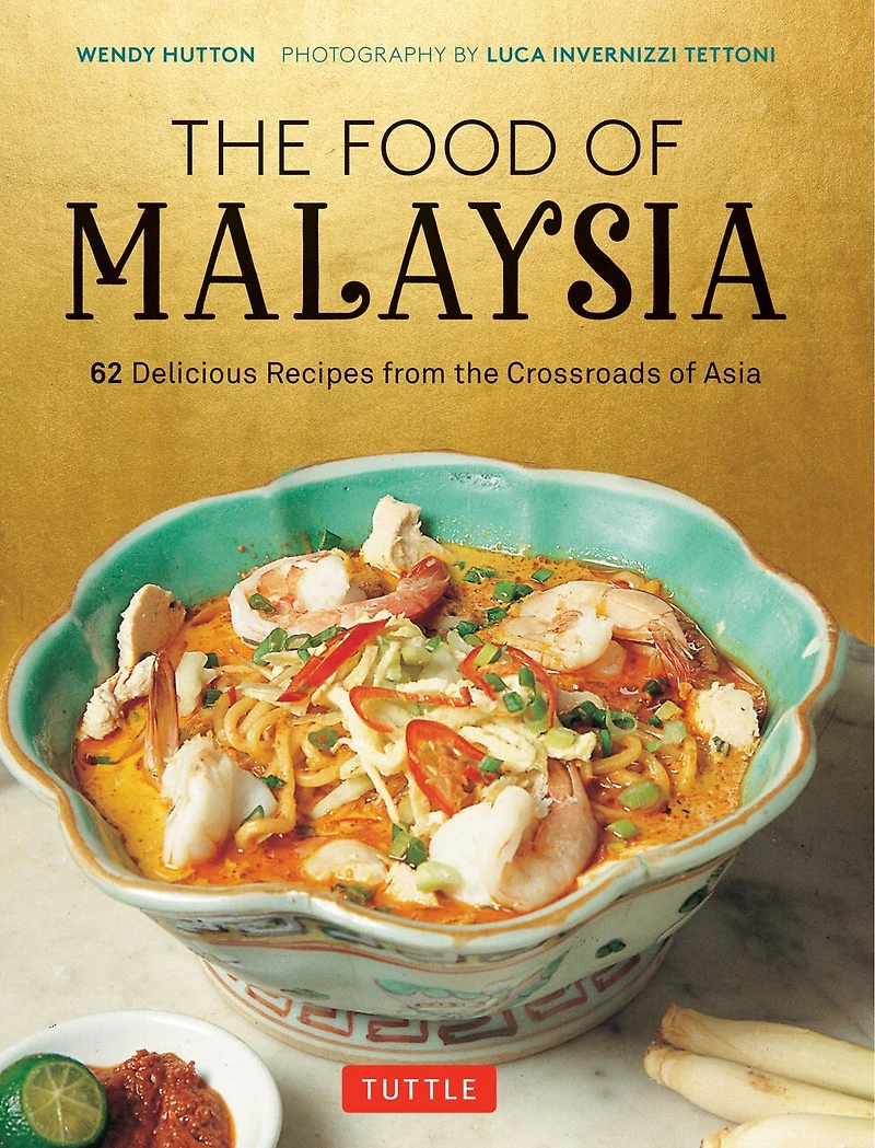 the Food of Malaysia: 62 Delicious Recipes from Crossroads Asia
