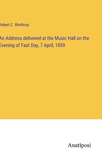 An Address delivered at the Music Hall on the Evening of Fast Day, 7 April, 1859