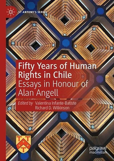 Fifty Years of Human Rights Chile: Essays Honour Alan Angell