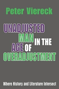 Unadjusted Man in the Age of Overadjustment: Where History and Literature Intersect