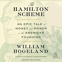 the Hamilton Scheme: An Epic Tale of Money and Power American Founding