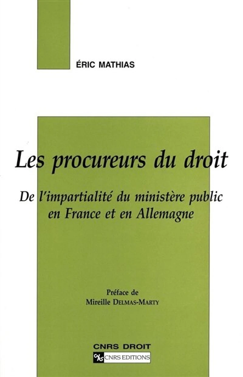 Les procureurs du droit: de l'impartialité du ministère public en France et en Allemagne