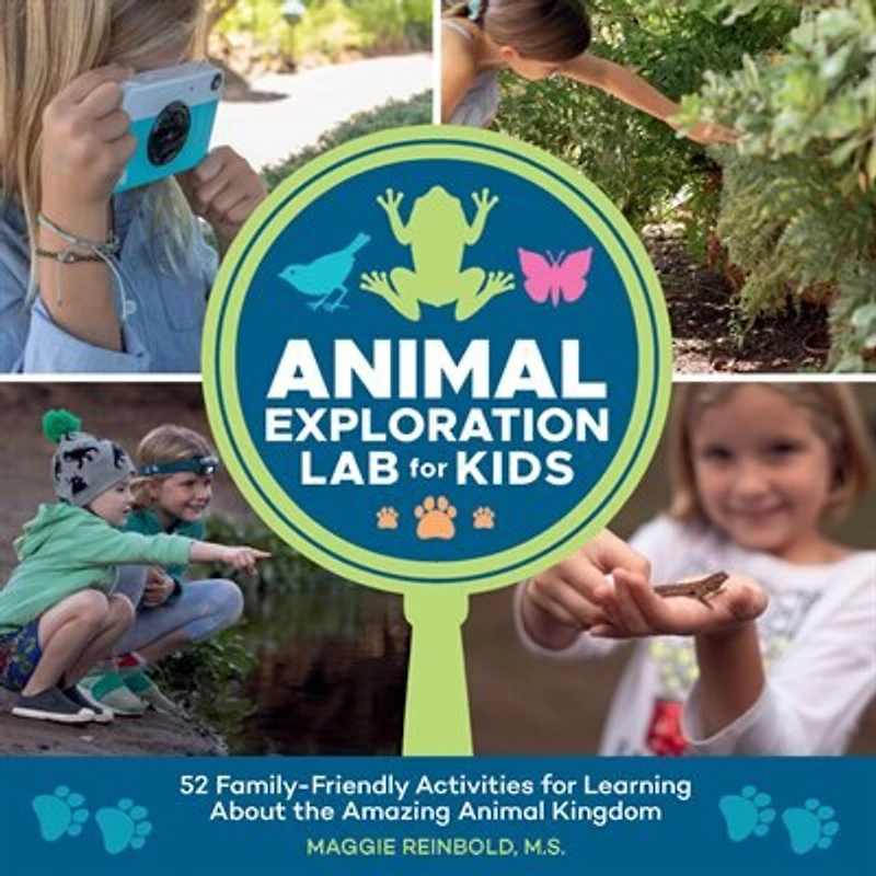 Animal Exploration Lab for Kids: 52 Family-Friendly Activities Learning about the Amazing Kingdom