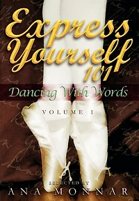Express Yourself 101 Dancing With Words Volume 1