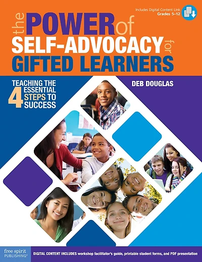 The Power of Self-Advocacy for Gifted Learners: Teaching Four Essential Steps to Success (Grades 5-12)