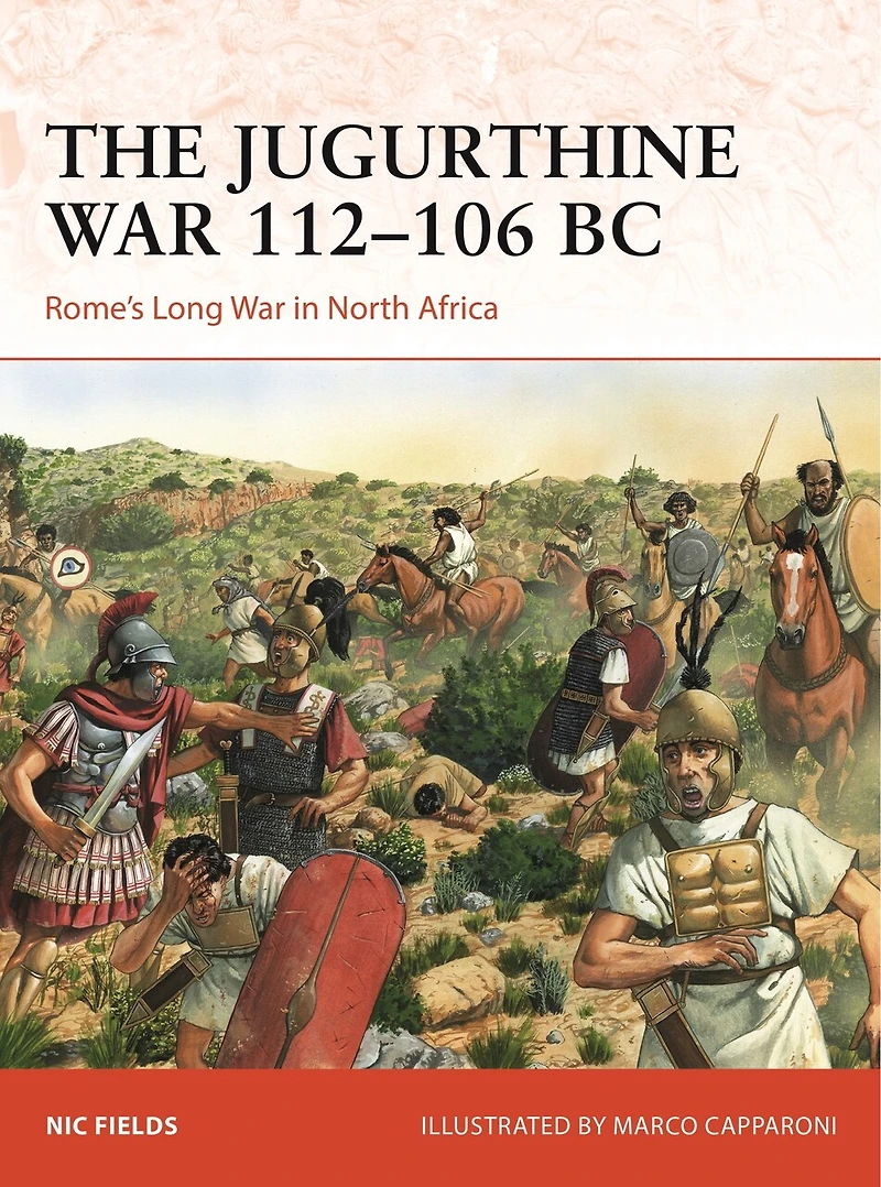 The Jugurthine War 112–106 BC: Rome's Long North Africa