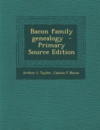 Bacon family genealogy  - Primary Source Edition