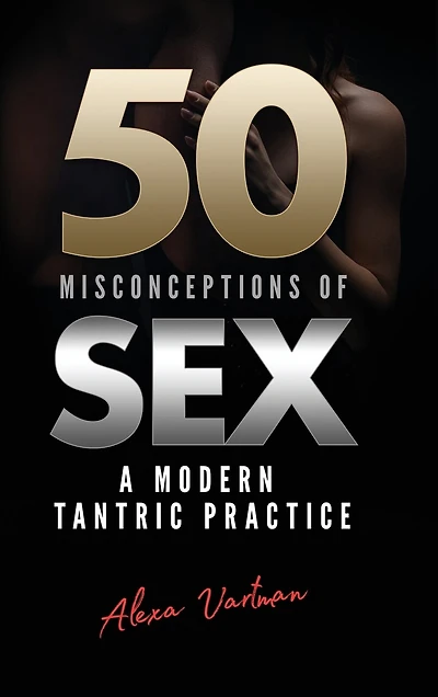 50 Misconceptions of Sex: A Modern Tantric Practice