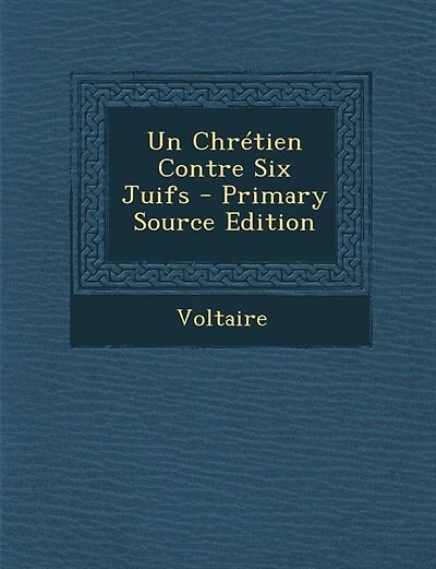 Un Chrétien Contre Six Juifs - Primary Source Edition