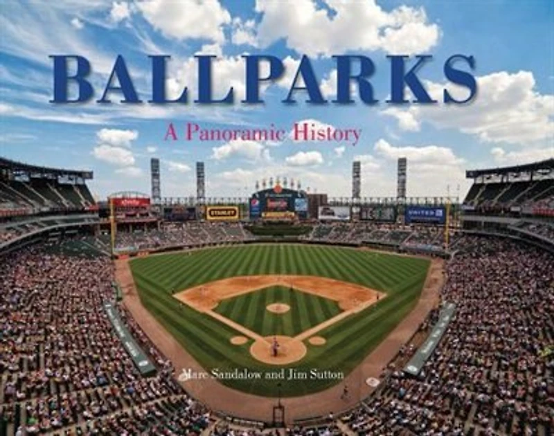 Ballparks A Panoramic History