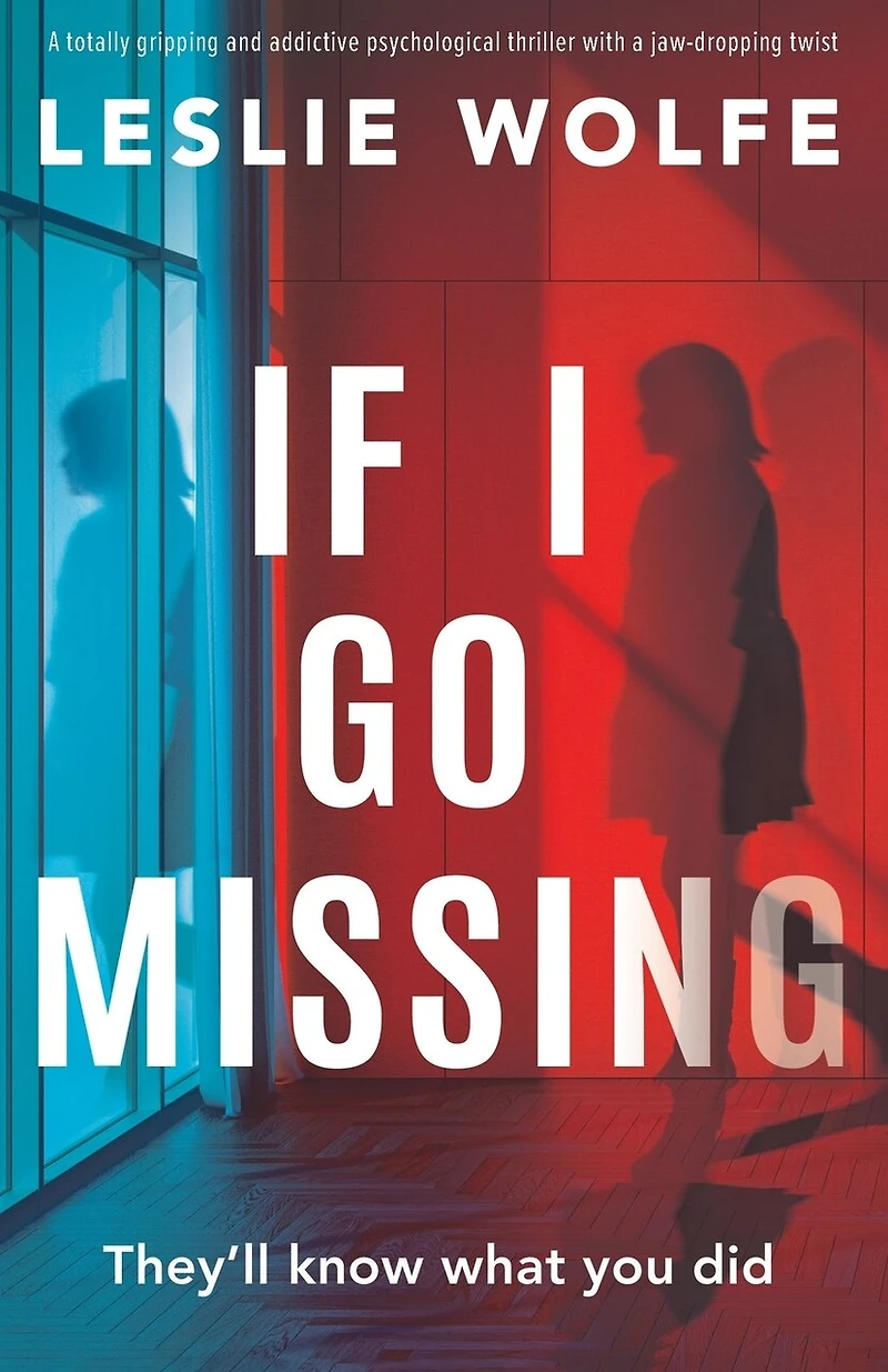 If I Go Missing: A totally gripping and addictive psychological thriller with a jaw-dropping twist