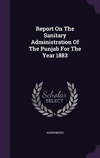 Report On The Sanitary Administration Of Punjab For Year 1883