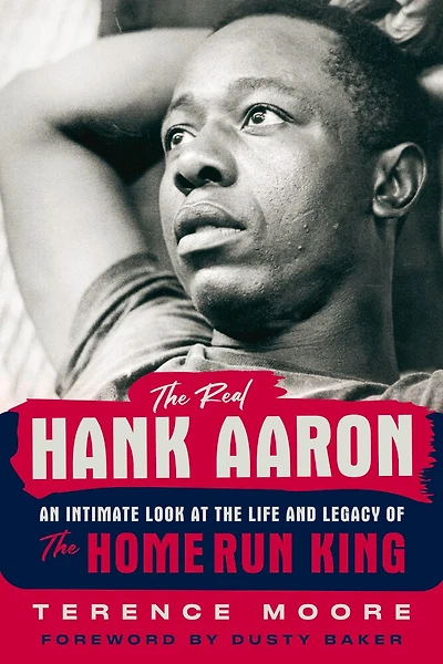 the Real Hank Aaron: An Intimate Look at Life and Legacy of Home Run King