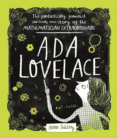Ada Lovelace: The Fantastically Feminist (and Totally True) Story Of Mathematician Extraordinaire