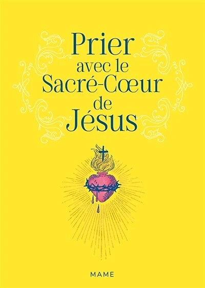 Prier avec le Sacré-Coeur de Jésus