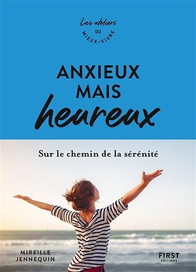 Anxieux mais heureux - Sur le chemin de la sérénité