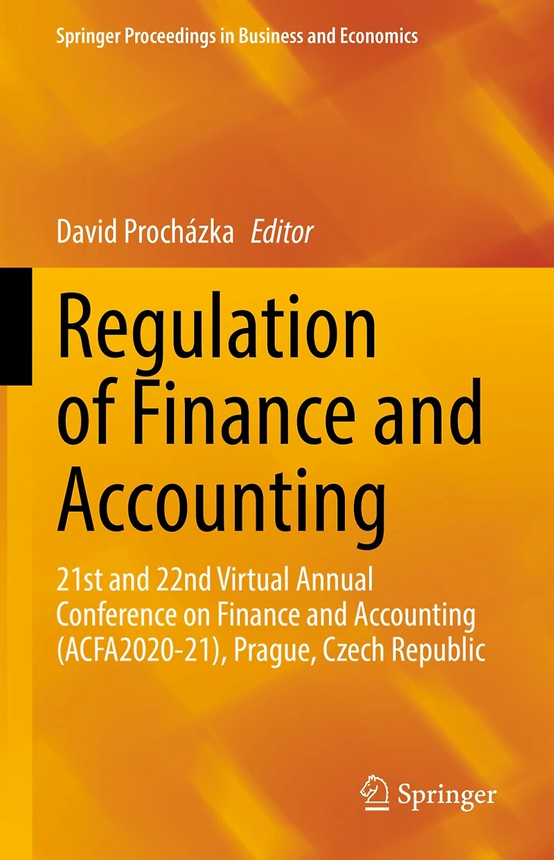 Regulation of Finance and Accounting: 21st 22nd Virtual Annual Conference on Accounting (ACFA2020-21), Prague
