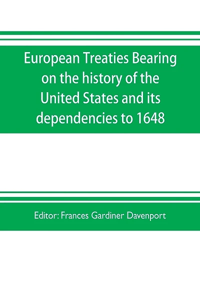 European treaties bearing on the history of the United States and its dependencies to 1648