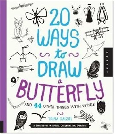 20 Ways To Draw A Butterfly And 44 Other Things With Wings: A Sketchbook For Artists, Designers, And Doodlers