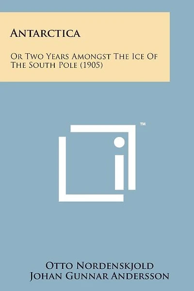 Antarctica: Or Two Years Amongst the Ice of the South Pole (1905)