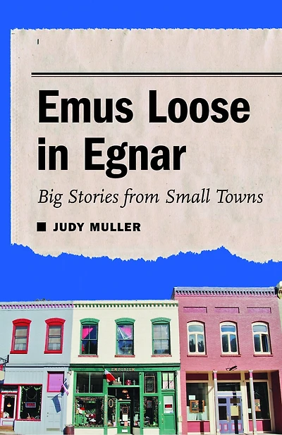 Emus Loose Egnar: Big Stories from Small Towns