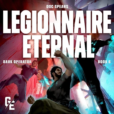 Legionnaire Eternal: Galaxy's Edge: Dark Operator, Book 6