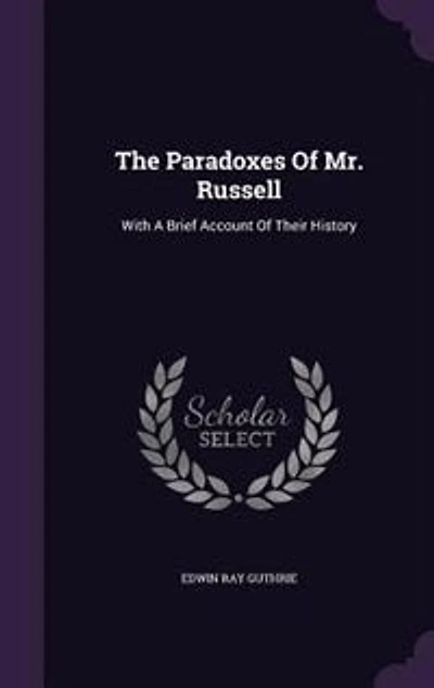 The Paradoxes of Mr. Russell: With a Brief Account Their History (Classic Reprint)