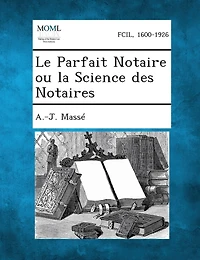 Le Parfait Notaire Ou La Science Des Notaires