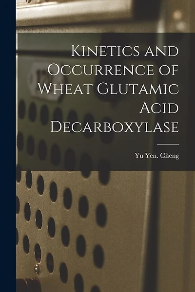 Kinetics and Occurrence of Wheat Glutamic Acid Decarboxylase