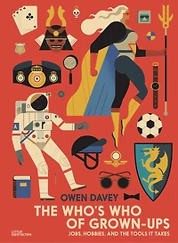The Who's Who Of Grown-ups: Jobs, Hobbies And The Tools It Takes