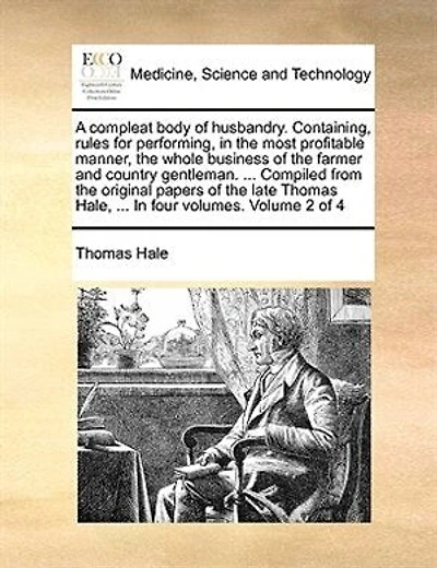 A Compleat Body Of Husbandry. Containing Rules For Performing, The Most Profitable Manner, Whole Business Farmer And Country Gentleman Second Edition. Volume 2 4
