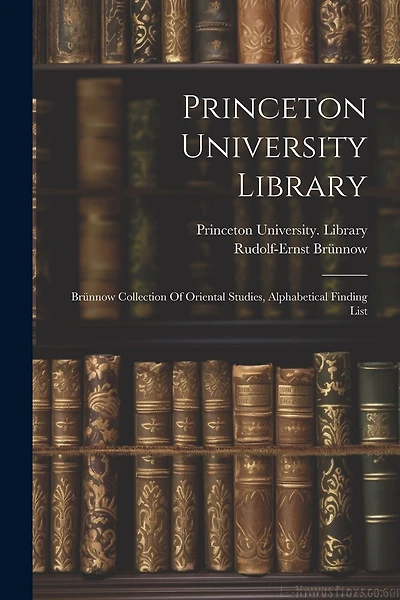 Princeton University Library: Brünnow Collection Of Oriental Studies