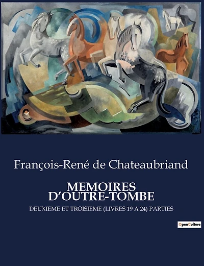 Memoires d'Outre-Tombe: Deuxieme Et Troisieme (Livres 19 a 24) Parties