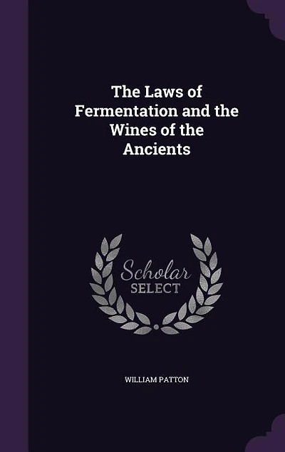 The Laws of Fermentation and the Wines of the Ancients
