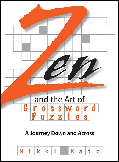 Zen And The Art Of Crossword Puzzles: A Journey Down And Across
