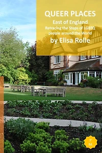 Queer Places: East of England: Retracing the steps of LGBTQ people around the world