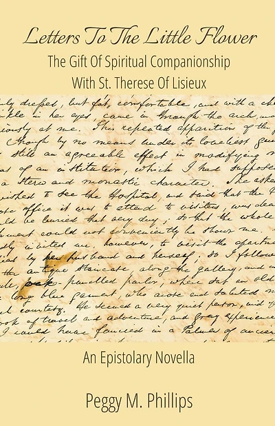 Letters To The Little Flower - The Gift of Spiritual Companionship With St. Therese of Lisieux