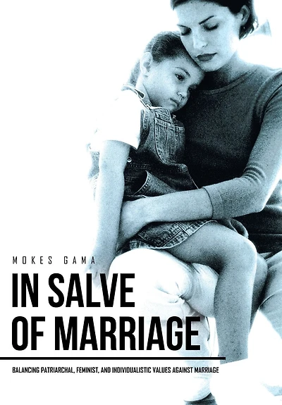 Salve of Marriage: Balancing Patriarchal, Feminist, and Individualistic Values Against Marriage