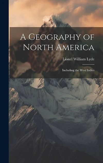 A Geography of North America: Including the West Indies