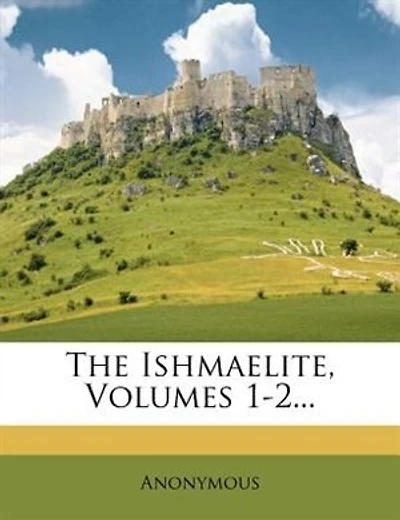 The Ishmaelite, Volumes 1-2...