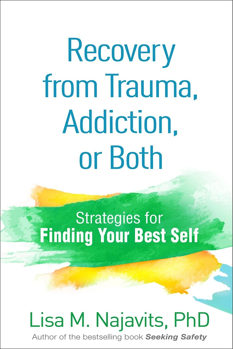 Finding Your Best Self: Recovery from Addiction, Trauma, or Both