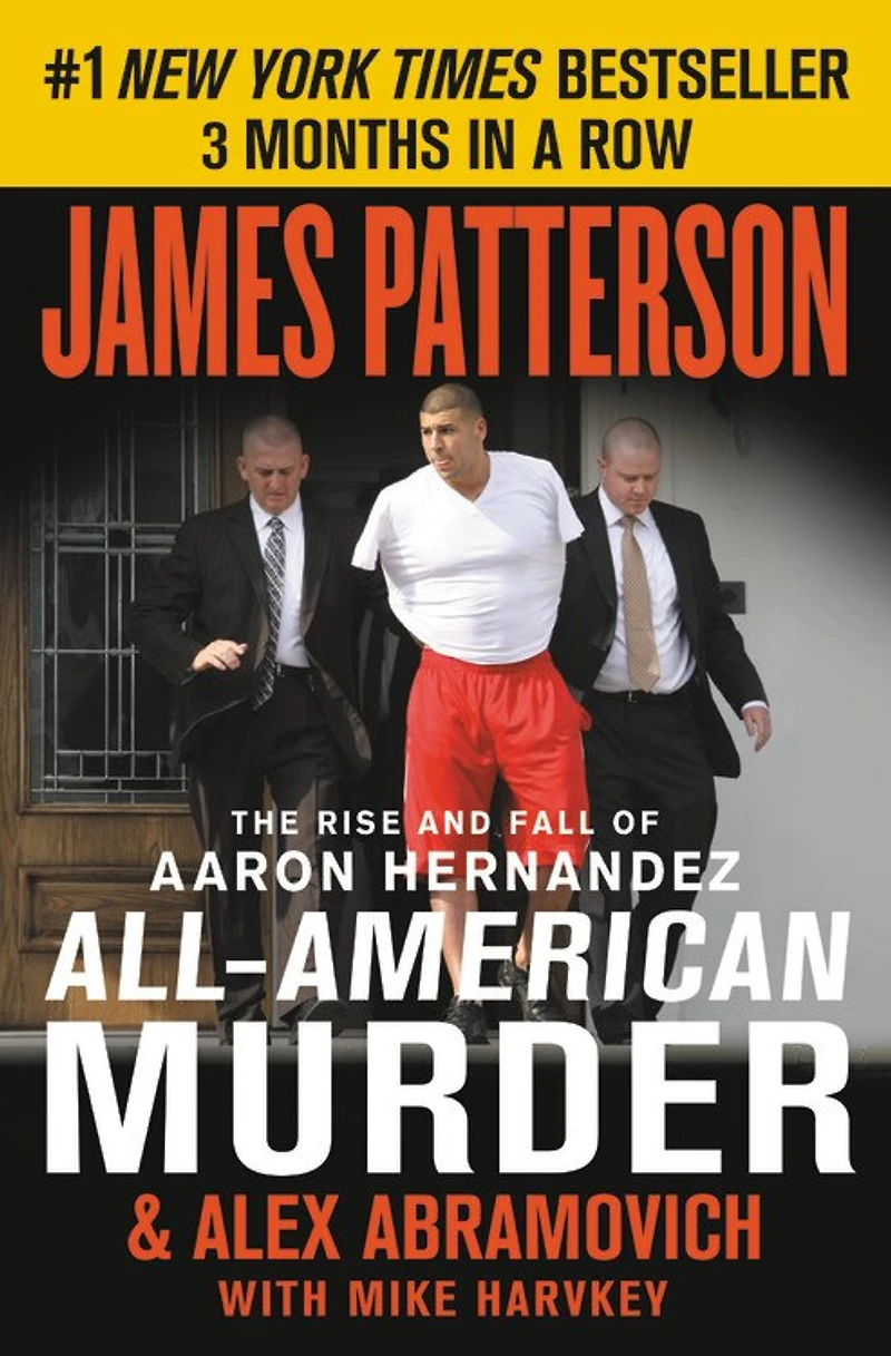 All-American Murder: the Rise and Fall of Aaron Hernandez, Superstar Whose Life Ended on Murderers' Row