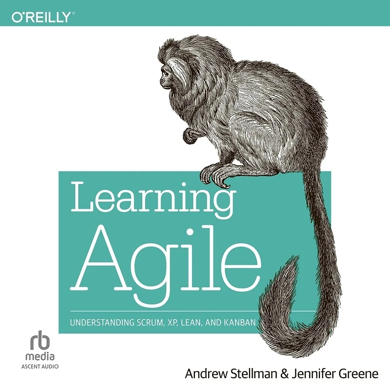 Learning Agile: Understanding Scrum, XP, Lean, and Kanban