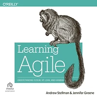 Learning Agile: Understanding Scrum, XP, Lean, and Kanban