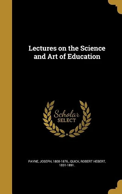 Lectures on the Science and Art of Education