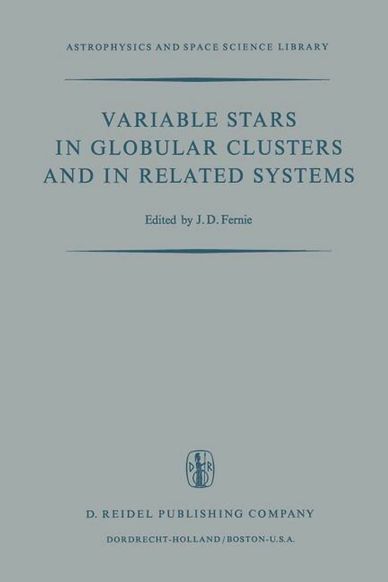 Variable Stars Globular Clusters and Related Systems: Proceedings of the Iau Colloquium No. 21 Held at University Toronto, Canada August 29-31, 1972