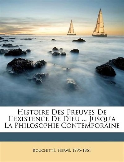 Histoire Des Preuves De L'existence Dieu ... Jusqu'à La Philosophie Contemporaine