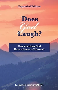 Does God Laugh?: Can A Serious God Have A Sense Of Humor?